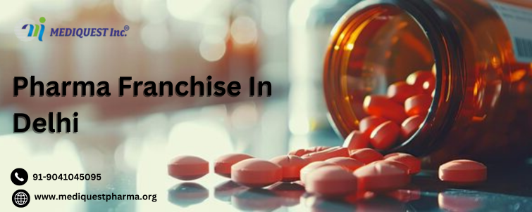 Pharma Franchise In Delhi